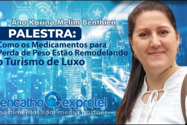 Encatho & Exprotel 2025 : Ana Benthien vai destacar como os medicamentos para perda de peso estão remodelando o turismo de luxo Encatho & Exprotel 2025 : Ana Benthien vai destacar como os medicamentos para perda de peso estão remodelando o turismo de luxo