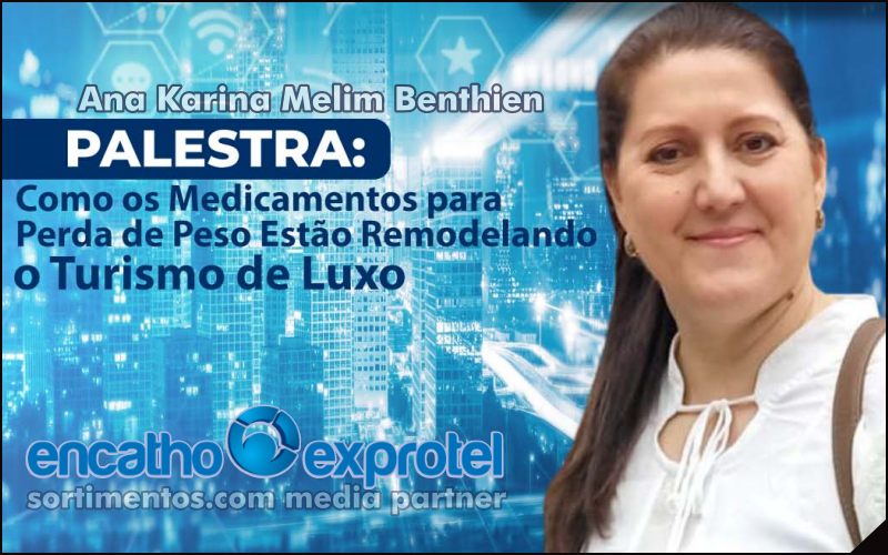 Encatho & Exprotel 2025 : Ana Benthien vai destacar como os medicamentos para perda de peso estão remodelando o turismo de luxo