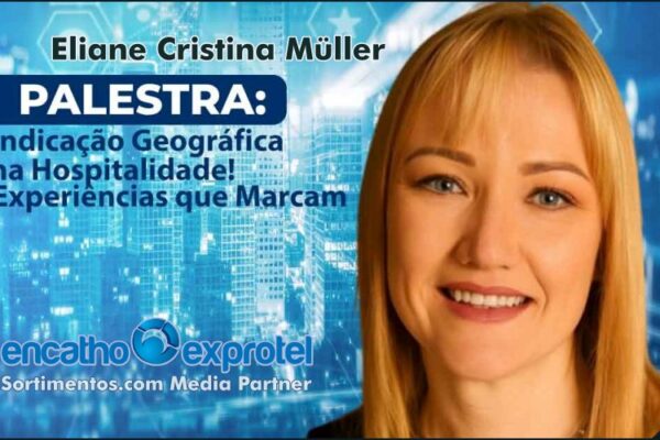 Encatho & Exprotel : Eliane Cristina Müller ministrará a palestra "Indicação Geográfica na Hospitalidade"