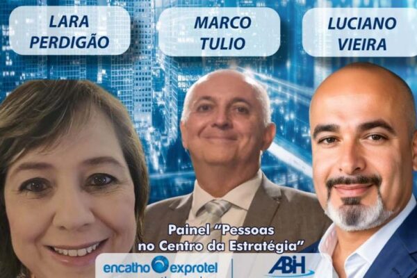 Encatho & Exprotel 2025 : painel com Luciano Vieira, Marco Tulio Quina e Lara Perdigão vai colocar as pessoas no centro da estratégia Encatho & Exprotel 2025 : painel com Luciano Vieira, Marco Tulio Quina e Lara Perdigão vai colocar as pessoas no centro da estratégia