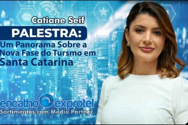 Encatho & Exprotel : palestra de Catiane Seif vai destacar a nova fase do turismo em Santa Catarina