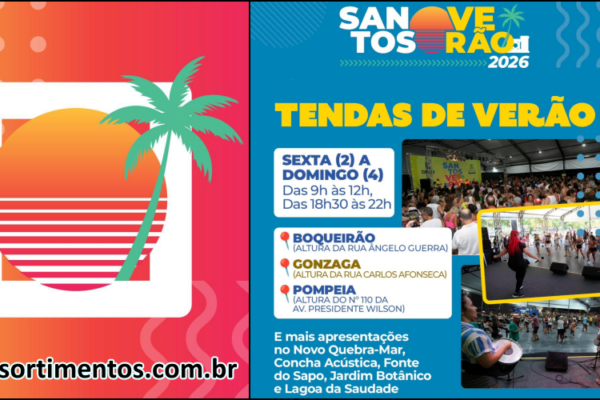 Santos Verão 2026 no litoral paulista : programação nas Tendas de Verão nas praias da Pompeia, Gonzaga e Boqueirão