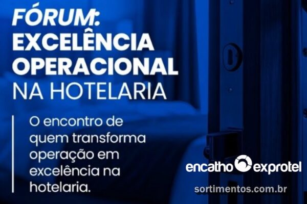 Fórum Excelência na Hotelaria no Encatho & Exprotel - divulgacaoturistica.com