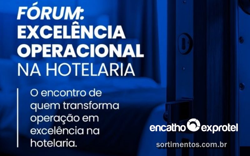 Fórum Excelência na Hotelaria no Encatho & Exprotel - divulgacaoturistica.com